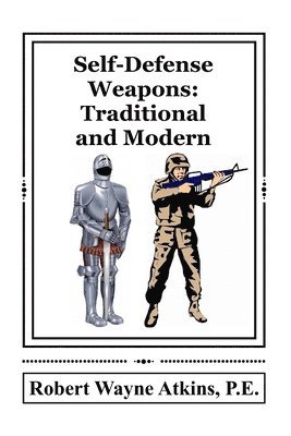 Robert Wayne Atkins P E - Self-Defense Weapons, Häftad