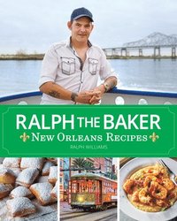 bokomslag Ralph the Baker New Orleans Recipes