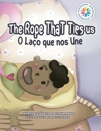 bokomslag The Rope That Ties Us: O Laço Que Nos Une