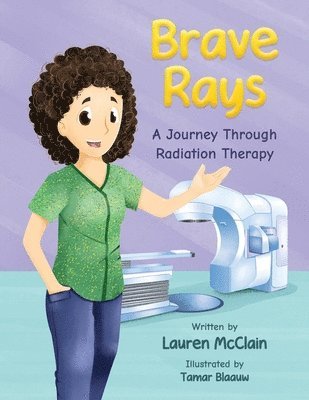 bokomslag Brave Rays: A Journey Through Radiation Therapy