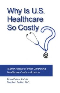 bokomslag Why Is U.S. Healthcare So Costly?