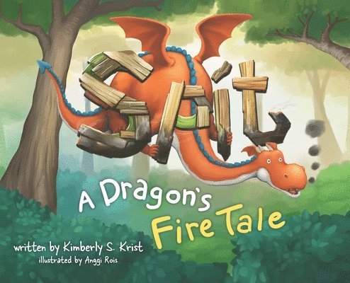 Kimberly S Krist, Kimberly S. Krist - Spit A Dragon's Fire Tale, Inbunden