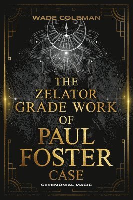 bokomslag The Zelator Grade Work of Paul Foster Case