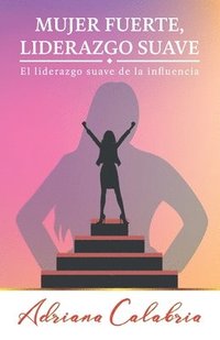 bokomslag Mujer Fuerte, Liderazgo Suave