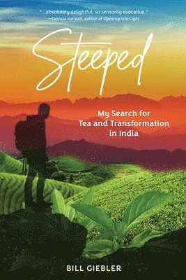 Steeped: My Search for Tea and Transformation in India 1