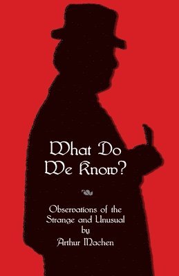 Arthur Machen, Christopher Tompkins - What Do We Know?, Häftad