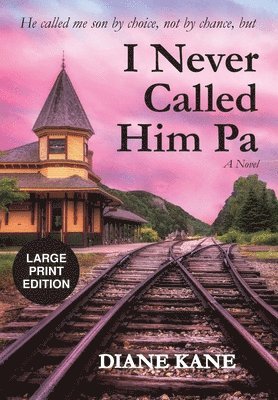 Diane Kane - I Never Called Him Pa, Inbunden