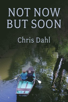 Chris Dahl - Not Now but Soon, Häftad