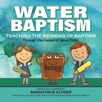 bokomslag Water Baptism: Teaching the Meaning of Baptism Through the Gospel of Jesus Christ