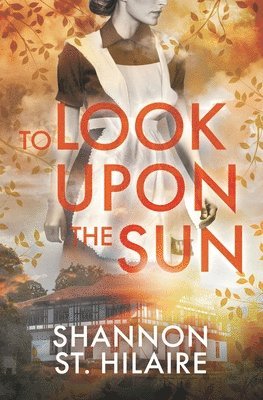 Shannon St Hilaire - To Look Upon The Sun, Häftad
