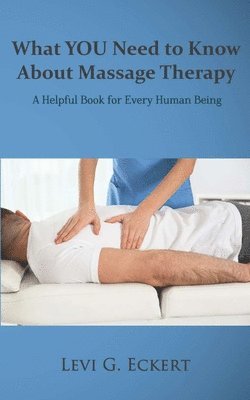 What You Need To Know About Massage Therapy 1