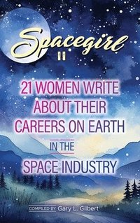 bokomslag Spacegirl II: 21 Women Write about Their Careers on Earth in the Space Industry