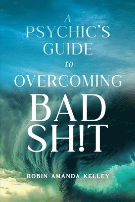 bokomslag A Psychic's Guide to Overcoming Bad Sh!t