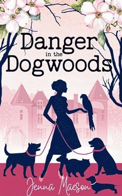 Jenna Maeson - Danger in the Dogwoods, Häftad