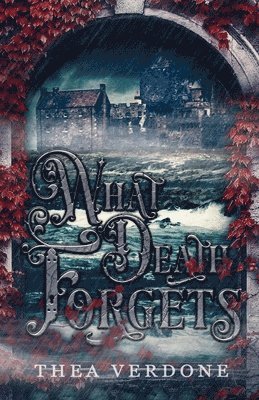 Thea Verdone - What Death Forgets, Häftad