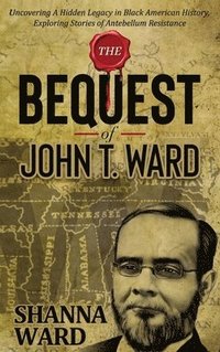 bokomslag Bequest of John T Ward