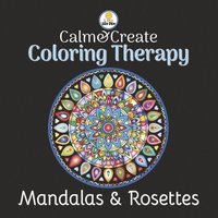 bokomslag Calm & Create Coloring Therapy: Mandalas & Rosettes