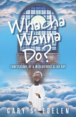 Gary S Edelen, Gary S. Edelen - Whacha Wanna Do?, Häftad