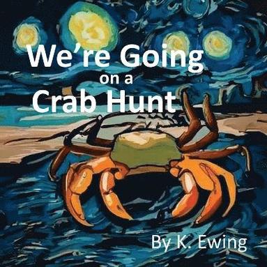 K Ewing - We're Going on a Crab Hunt, Häftad