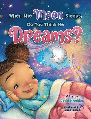 David Klochko, Celina Josens - When the Moon Sleeps, Do You Think He Dreams?, Inbunden