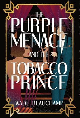 Wade Beauchamp, Lynn Picknett - Purple Menace and the Tobacco Prince, Inbunden