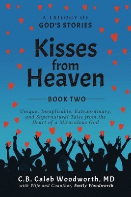 C B Caleb Woodworth, Emily Woodworth, C. B. Caleb Woodworth, C.B. Caleb Woodworth, MD, MD C. B. Caleb Woodworth - Kisses from Heaven Book Two, Häftad