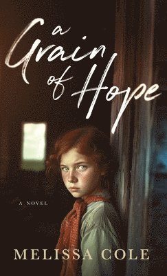 Melissa Cole - Grain of Hope, Inbunden