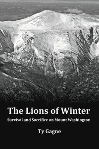 bokomslag The Lions of Winter, Survival and Sacrifice on Mount Washington