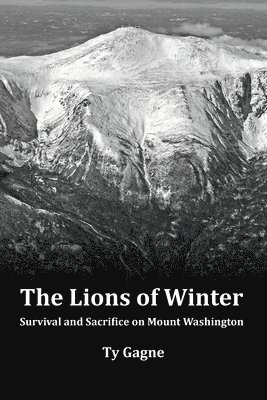 bokomslag The Lions of Winter, Survival and Sacrifice on Mount Washington