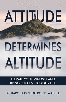 Attitude Determines Altitude 1