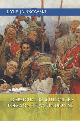Kyle Joseph Jankowski, Clifford Mayes, Clifford Mayes PhD. - Dispatches From the Dnipro, Häftad