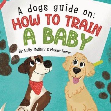 bokomslag A Dogs Guide On How To Train A Baby