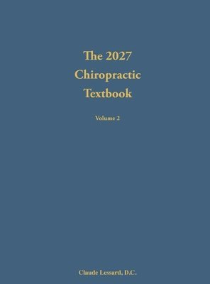 bokomslag The 2027 Chiropractic Textbook Volume 2