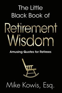 bokomslag The Little Black Book of Retirement Wisdom