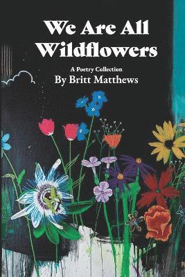 We Are All Wildflowers 1