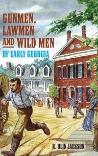 bokomslag Gunmen, Lawmen and Wild Men of Early Georgia