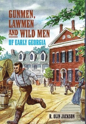 Gunmen, Lawmen and Wild Men of Early Georgia 1