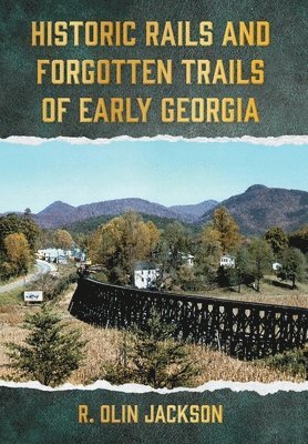 bokomslag Historic Rails and Forgotten Trails of Early Georgia