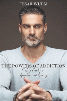 bokomslag The Powers of Addiction