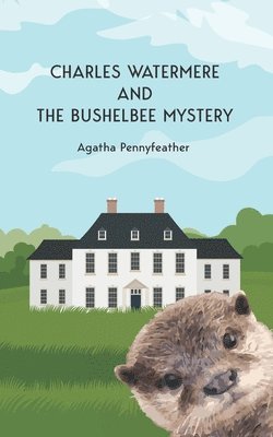 Charles Watermere and the Bushelbee Mystery 1