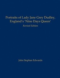 bokomslag Portraits of Lady Jane Grey Dudley, England's 'Nine Days Queen'