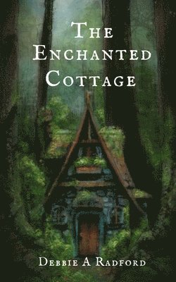 Debbie A Radford, Debbie A. Radford, Debbie  A Radford - Enchanted Cottage, Häftad