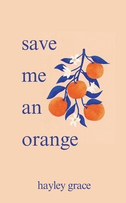 Hayley Grace - save me an orange, Häftad