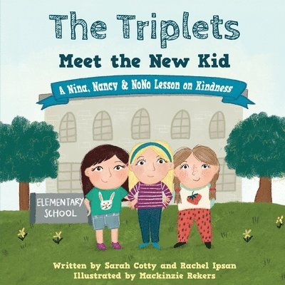 The Triplets Meet the New Kid: A Nina, Nancy & NoNo Lesson on Kindness