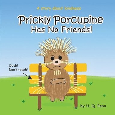 bokomslag Prickly Porcupine Has No Friends!