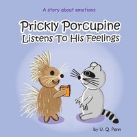 bokomslag Prickly Porcupine Listens To His Feelings