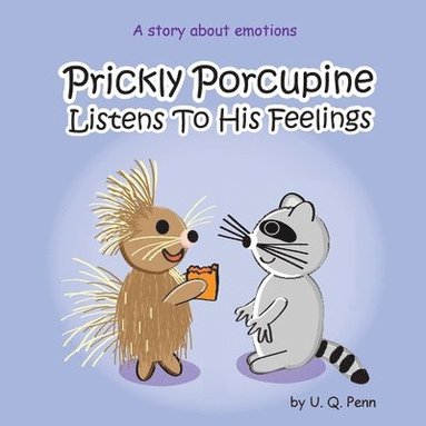 bokomslag Prickly Porcupine Listens To His Feelings