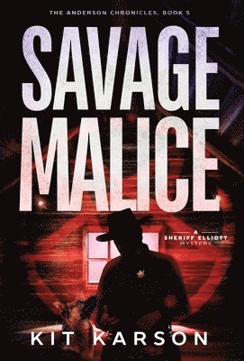 Savage Malice: A Sheriff Elliott Mystery