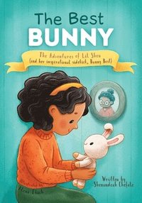 bokomslag The Best Bunny: The Adventures of Lil Shen (and her inspirational sidekick, Bunny Best)