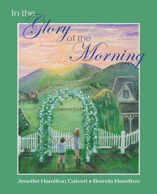 Jennifer H Calvert, Jennifer H. Calvert - In the Glory of the Morning, Häftad